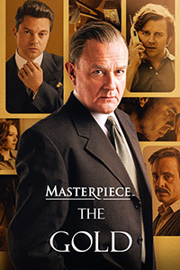 The Gold on Masterpiece The Gold on Masterpiece title, plus actor Hugh Bonneville in a suit stands in front of a golden-toned collage of actors from the TV show, The Gold.